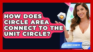 How Does Circle Area Connect To The Unit Circle? - All About Geometry