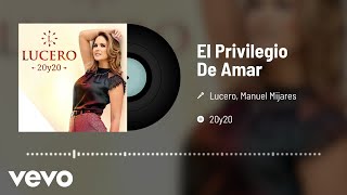 Manuel Mijares, Lucero - El Privilegio De Amar