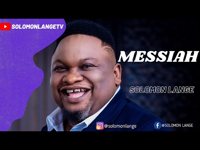 MESSIAH OFFICIAL VIDEO SOLOMON LANGE FEATURING ESTHER ORJI class=