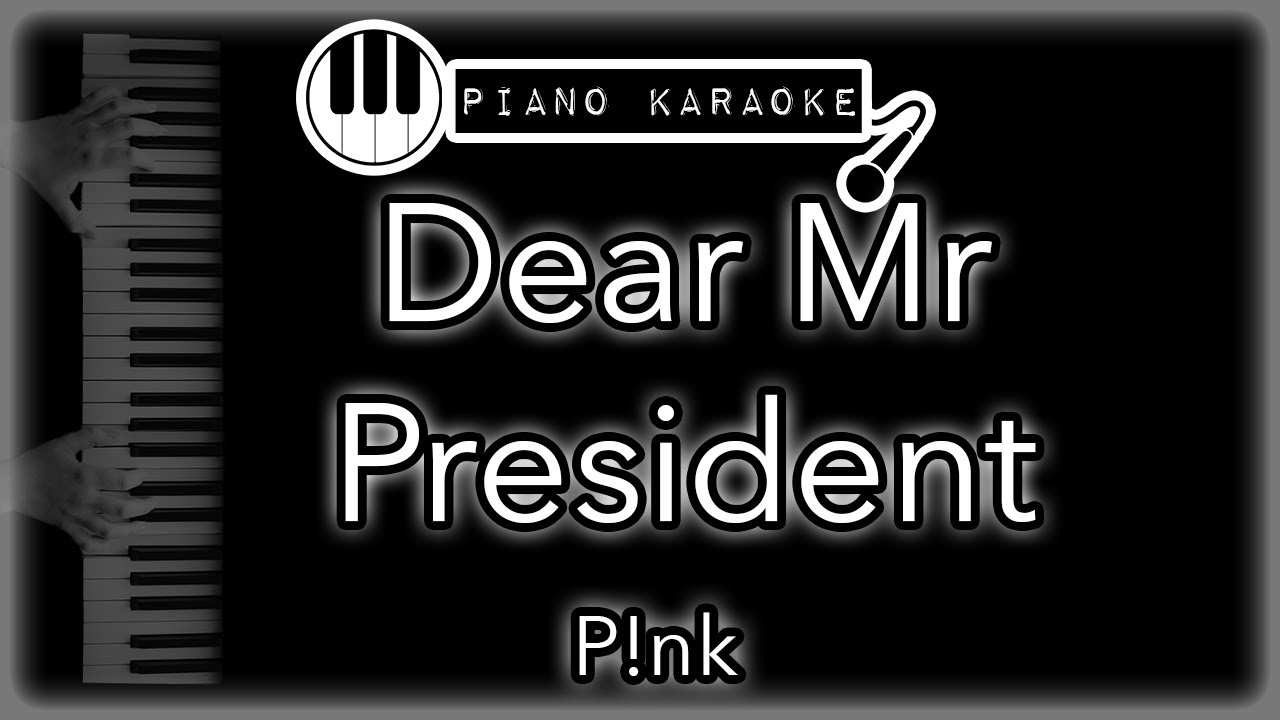 Dear Mr President P!nk Piano Karaoke Instrumental YouTube Dear Mr President P!nk Piano Karaoke Instrumental YouTube