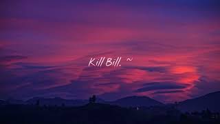 SZA - Kill Bill (speed up + reverb)