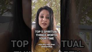 TOP 5 SPIRITUAL THINGS THAT ARE WORTH YOUR TIME