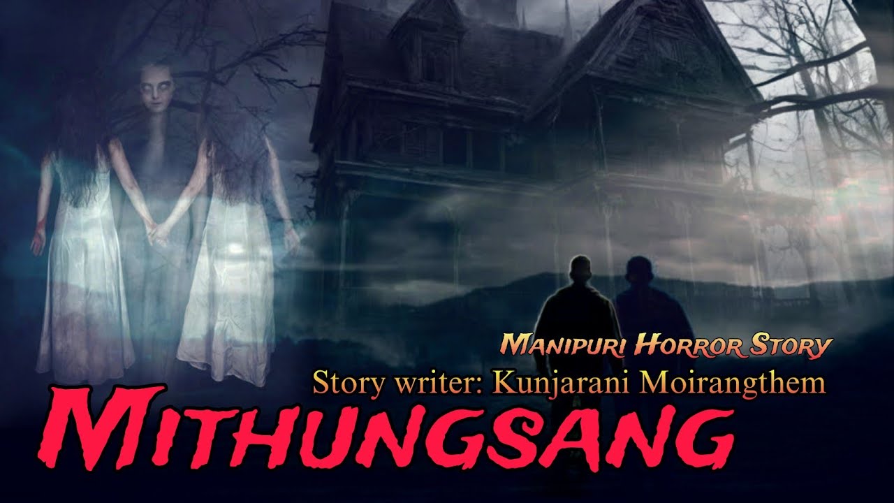 Mithungsang || Manipuri Horror comedy Story || Makhal Mathel Manipur Full Story Collection