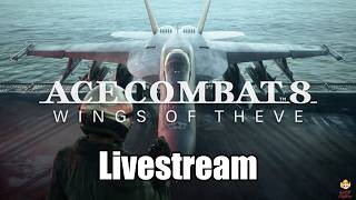 🔴Live - Ace Combat 8: Wings of Theve - FIRST ACE COMBAT GAME EVER