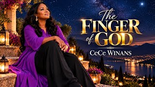 CECE WINANS - THE FINGER OF GOD- CONTEMPORARY GOSPEL DECLARATION