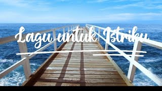 Lagu untuk Istriku || Mas E