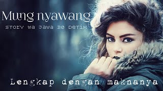 Story WA jawa bijak 30 detik-mung nyawang | pitutur jawa bijak menyentuh | snap wa jawa | quotes