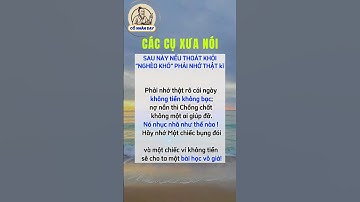 Các cụ xưa nói phải nhớ thật kỹ #cổnhândạy #cuocsong #baihoccuocsong