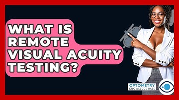 What Is Remote Visual Acuity Testing? - Optometry Knowledge Base