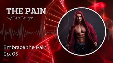 Embrace the Pain Ep05 I THE PAIN w/ Lars Langen