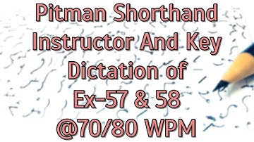 Pitman Shorthand Instructor And Key || Dictation of EX- 57 & 58 || @70/80 WPM ||