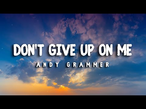 Don't Give Up On Me - Andy Grammer