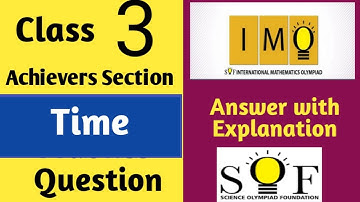 SOF IMO Math Olympiad Class 3  Achievers Section Time  (practice Question and Answer)