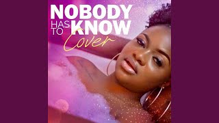 Nobody Has to Know