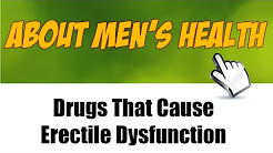 9 Drugs That Cause Erectile Dysfunction