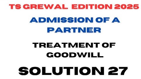 Solution 27 of Admission of a partner TS Grewal Edition 2025 ‎⁨@sethsaccountancytricks⁩ 