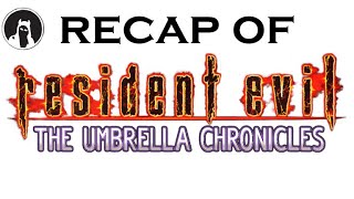 The ULTIMATE Recap of Resident Evil: The Umbrella Chronicles (RECAPitation) #residentevil