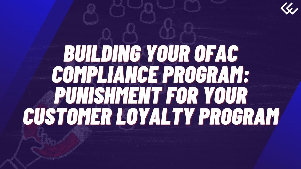 Building Your OFAC Compliance Program: Punishment for Your Customer Loyalty Program