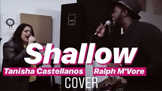 Shallow (A Star Is Born) - Lady Gaga & Bradley Cooper (Cover by Tanisha Castellanos & Ralph M'Vore)