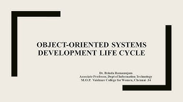 OBJECT ORIENTED SYSTEMS DEVELOPMENT LIFE CYCLE : Dr. Brinda Ramanujam