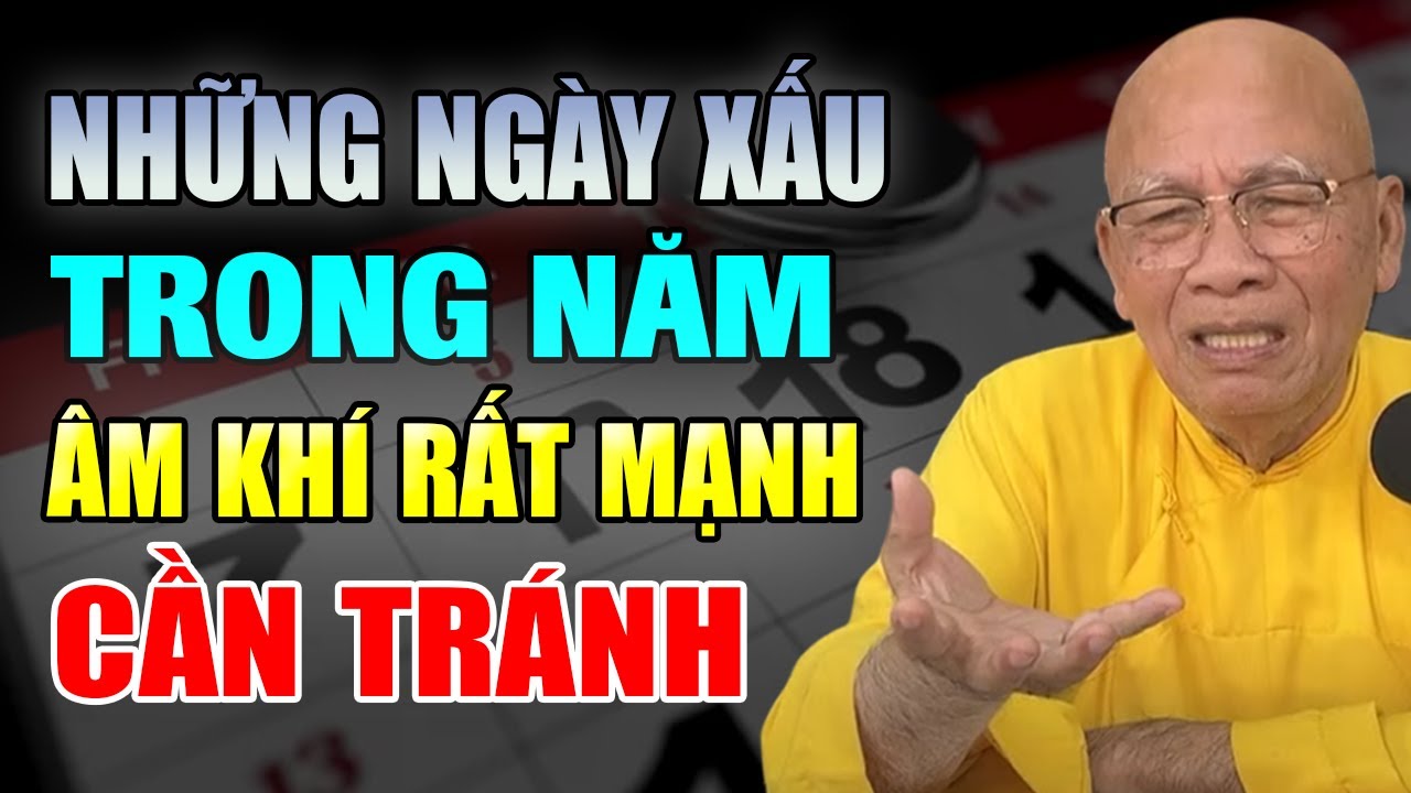 Những Ngày Xấu Nhất Trong Năm Âm Khí Mạnh Cần Tránh - Thiền Sư An Lạc Hạnh