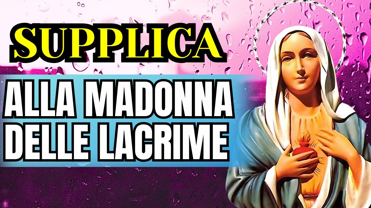 Supplica alla MADONNA DELLE LACRIME di Siracusa per una GRAZIA
