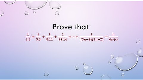 Prove that 1/2.5 + 1/5.8 + 1/8.11 + 1/11.14 +⋯+ 1/ (3𝑛−1)(3𝑛+2) = 𝑛/(6𝑛+4)