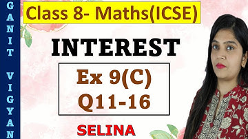 Interest | ICSE class 8 mathematics | Chapter 9 | Ex 9 (C) | Q 11-16 | Selina