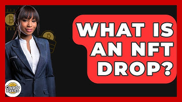 What Is an NFT Drop? - CryptoBasics360.com