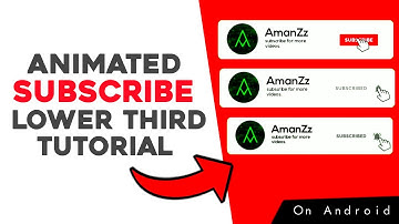 How To Make Animated Subscribe Lower Third On Android | Animated Lower Third Tutorial | AmanZz