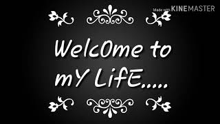 Welcome to my life/ habang may buhay