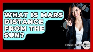 What Is Mars Distance From The Sun? - Physics Frontier