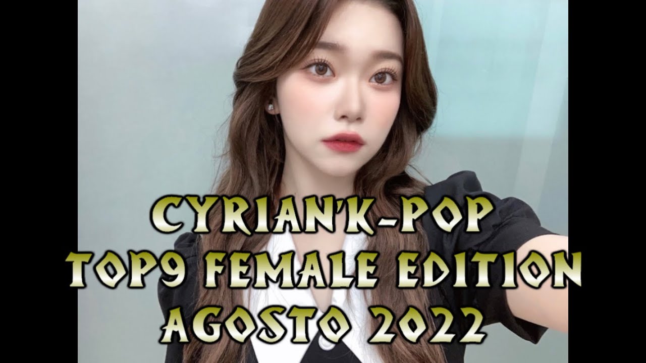 CYRIAN'K-POP TOP9 AGOSTO 2022 - YouTube