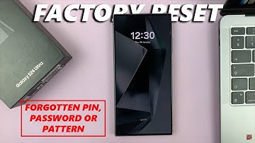 Samsung Galaxy S24 / S24+ / S24 Ultra: How To Factory Reset Without Password