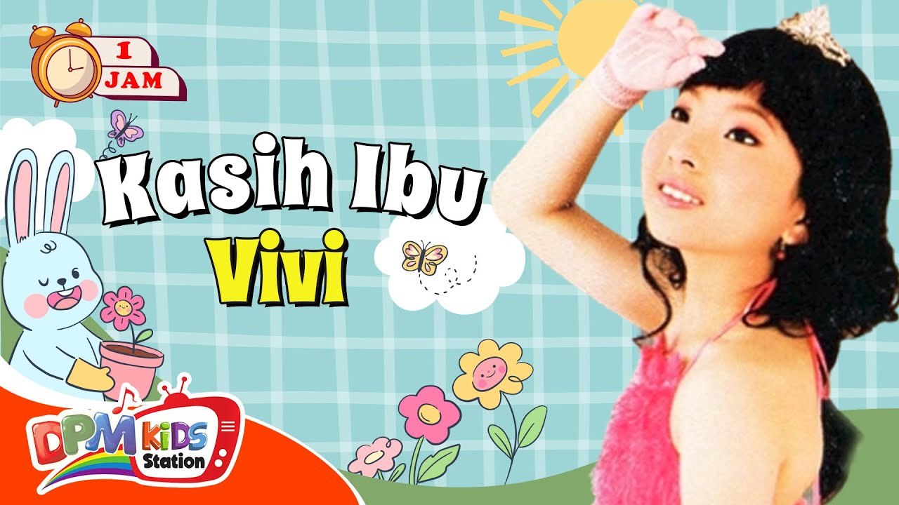 VIDEO ANAK 1 JAM - Kasih Ibu | Lagu Anak : Vivi