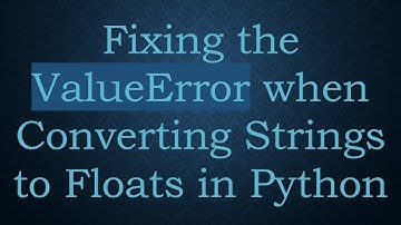 Fixing the ValueError when Converting Strings to Floats in Python