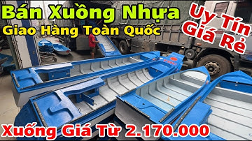 Thuyền Nhựa Composite SIÊU BỀN - Bán Xuồng Nhựa Giao Hàng Tận Nhà Toàn Quốc - Tam Bản , Võ Lãi Đủ