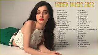 Uzbek Qo'shiqlari 2022 - Top 50 Eng yaxshi qo'shiqlari 2022 - Uzbek Music 2022