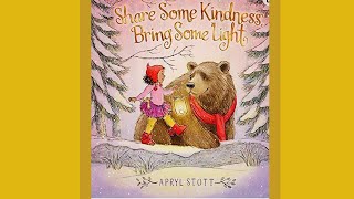 SHARE SOME KINDNESS BRING SOME LIGHT By Apryl Stott : kids book read aloud