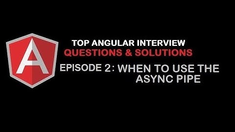 What is the significance of the Async pipe? - Top Angular Interview Questions