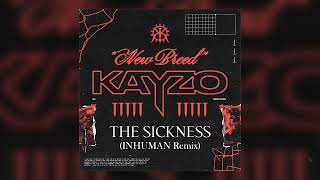KAYZO x GHØSTKID - THE SICKNESS (INHUMAN Remix)