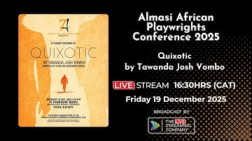 Quixotic by Tawanda Josh Vombo  | Almasi African Playwrights Conference 2025