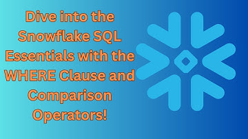 WHERE Clause & Comparison Operators in Snowflake