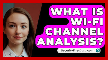 What Is Wi-Fi Channel Analysis? - SecurityFirstCorp.com