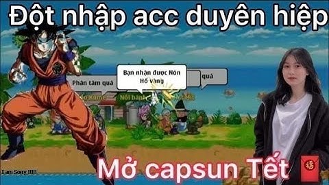 ngọc rồng online - đột nhập acc duyên hiệp , mở capsule tết 2022