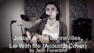 Miniatura de vídeo de "Josiah & The Bonnevilles -Lie With Me (Acoustic Cover) -Jenn Fiorentino"