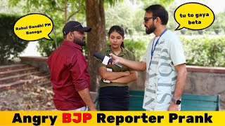 Angry BJP Reporter Prank | Prank Rush | Prank In India