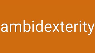 Ambidexterity Definition & Meaning