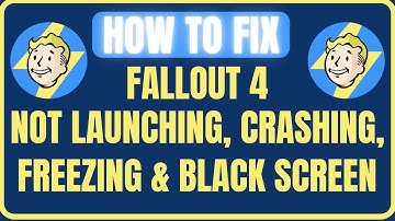 Fix Fallout 4 Not Launching, Crashing, Freezing & Loading, Black Screen Issue On PC
