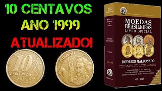 QUANTO VALE 10 CENTAVOS 1999 VALOR CATALOGO ATUALIZADO + MERCADO .